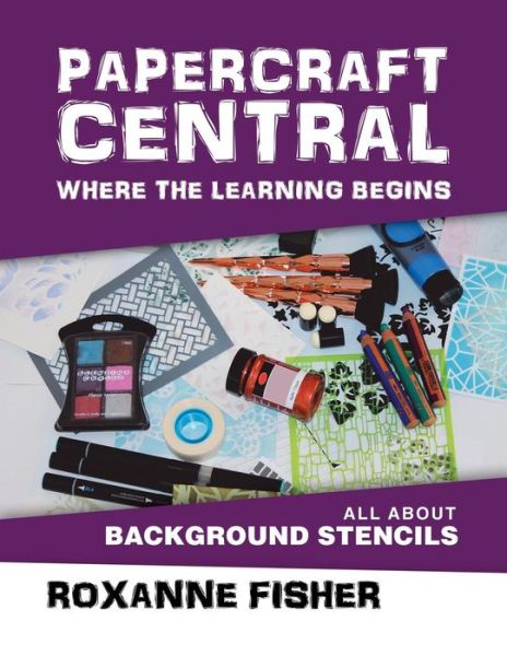 Cover for Roxanne Fisher · Papercraft Central - Where the Learning Begins (Paperback Book) (2018)