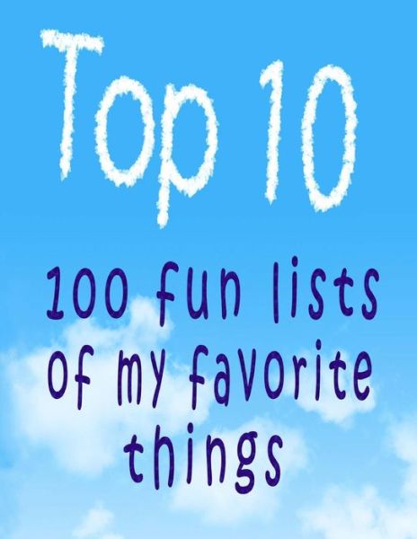 Cover for Snapping Turtle Books · Top 10: 100 Fun Lists of My Favorite Things (Top Ten Series) (Paperback Book) (2014)