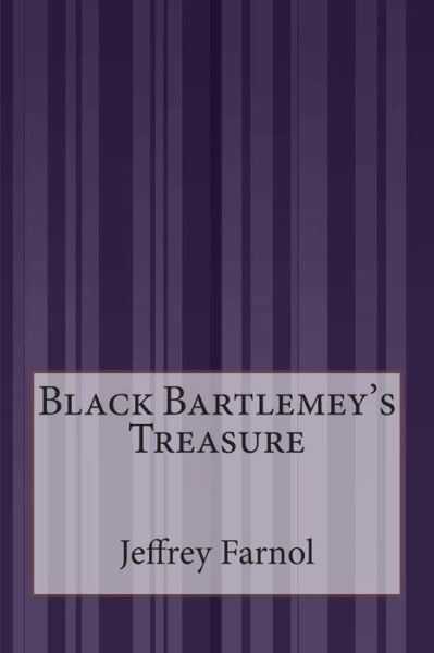 Cover for Jeffrey Farnol · Black Bartlemey's Treasure (Paperback Book) (2014)