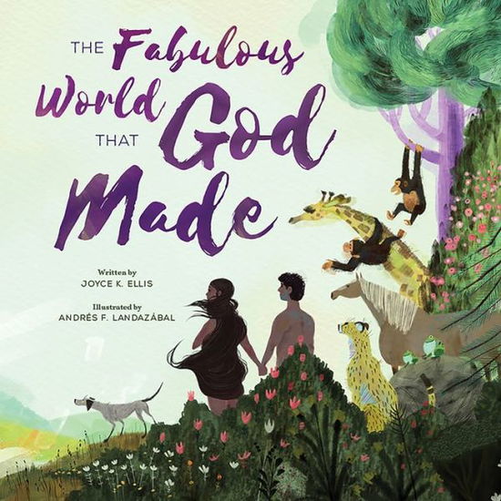 The Fabulous World That God Made - Joyce K Ellis - Books - 1517 Media - 9781506448572 - March 26, 2019