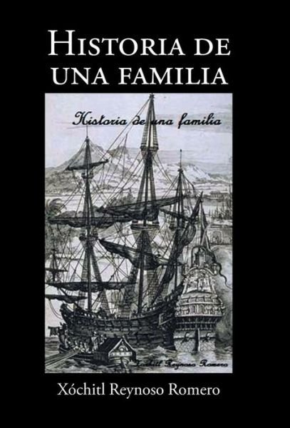 Cover for Xochitl Reynoso Romero · Historia De Una Familia (Hardcover bog) (2015)