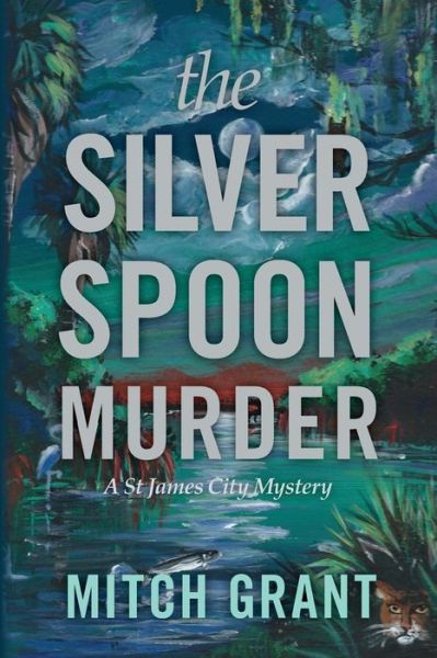 Cover for Mitch Grant · The Silver Spoon Murder: a St James City Mystery (Paperback Book) (2015)