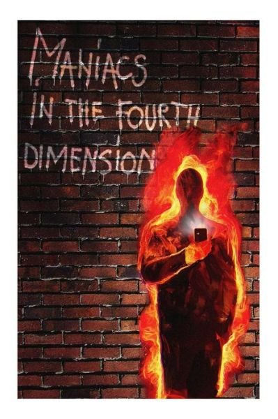 Maniacs in the Fourth Dimension: a Work of Fiction - Yt Whitemansson - Bøger - Createspace - 9781508684572 - 3. marts 2015