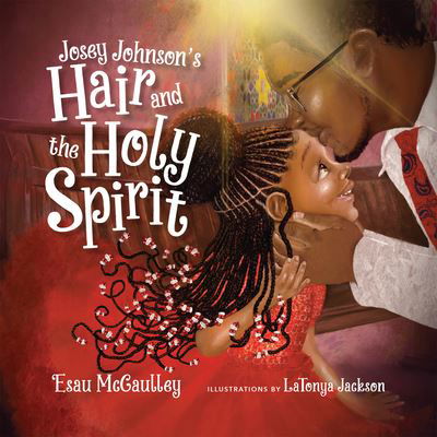 Cover for Esau Mccaulley · Josey Johnson's Hair and the Holy Spirit (Innbunden bok) (2022)