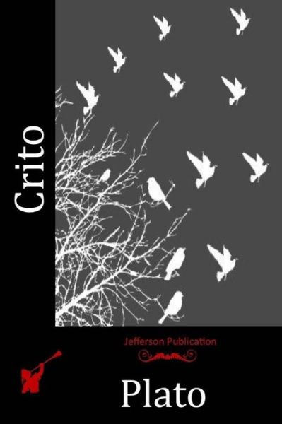 Crito - Plato - Bøger - Createspace - 9781514173572 - 1. juni 2015