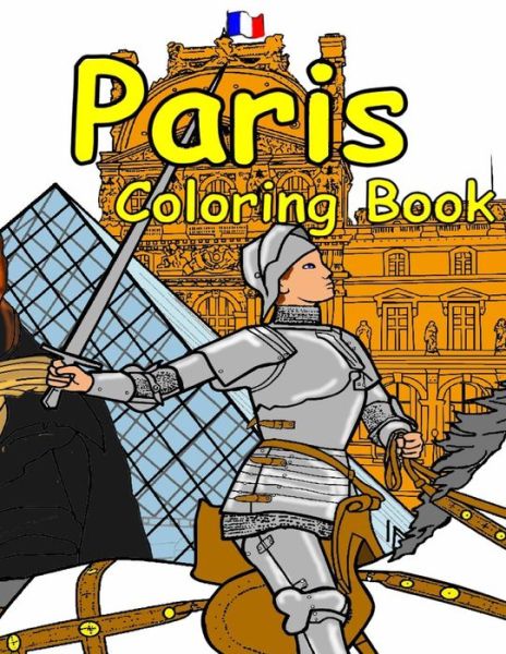 Cover for A T Lemay · The Paris Coloring Book: Featuring the History, Art and Architecture of France. (Paperback Book) (2015)