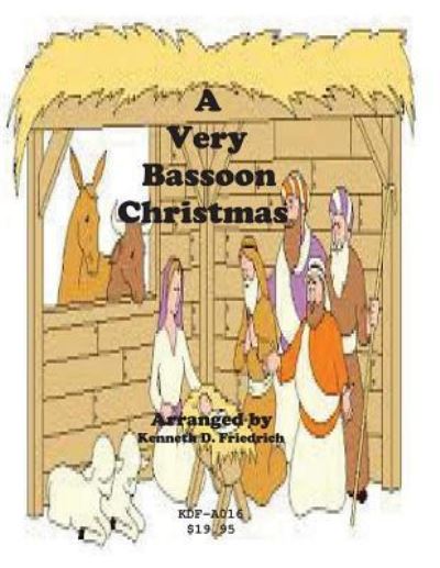 A Very Bassoon Christmas - Kenneth Friedrich - Libros - Createspace Independent Publishing Platf - 9781517747572 - 9 de octubre de 2015