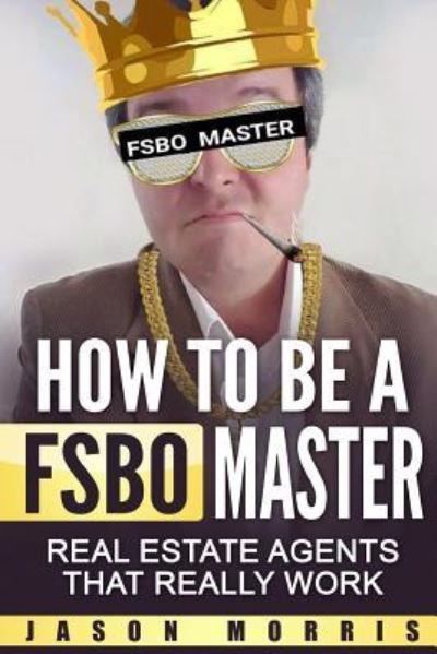 Cover for Jason Morris · How to Be a Fsbo Master (Paperback Book) (2017)