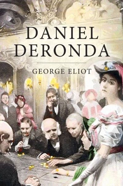 Daniel Deronda - George Eliot - Bøker - Createspace Independent Publishing Platf - 9781523731572 - 28. januar 2016