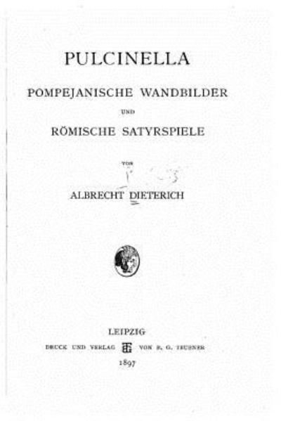 Cover for Albrecht Dieterich · Pulcinella pompejanische Wandbilder und roemische Satyrspiele (Paperback Bog) (2016)