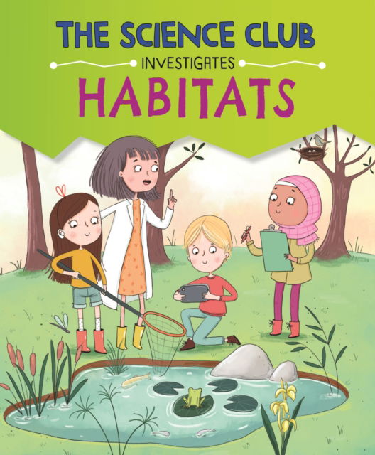 Cover for Mary Auld · The Science Club Investigate: Habitats - The Science Club Investigate (Hardcover Book) (2025)