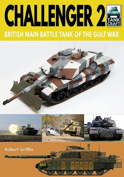 Cover for Robert Griffin · Challenger 2: British Main Battle Tank of the Gulf War - Tank Craft (Paperback Book) (2020)