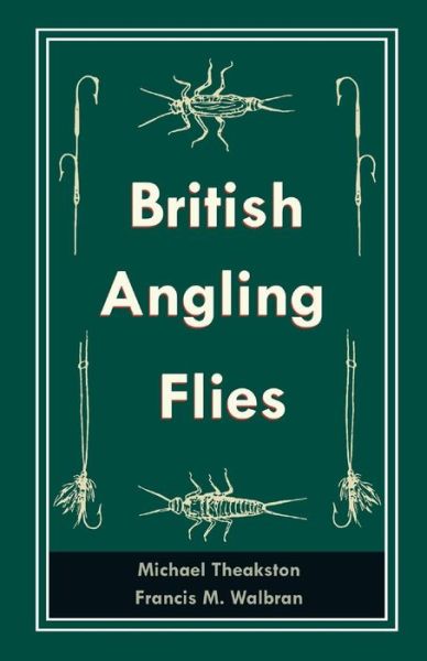 Cover for Michael Theakston · British Angling Flies (Paperback Book) (2019)