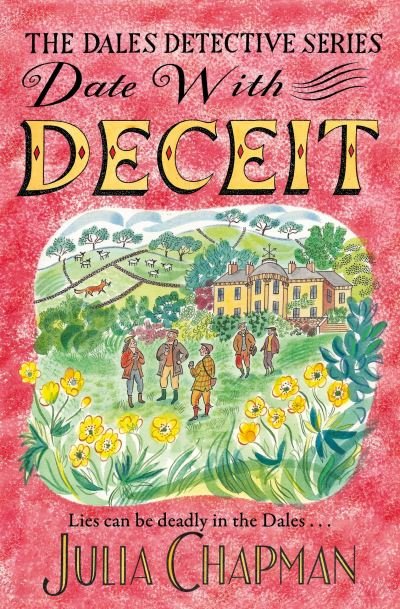 Date with Deceit: A Quirky, Cosy Crime Mystery Filled with Yorkshire Humour - The Dales Detective Series - Julia Chapman - Livros - Pan Macmillan - 9781529049572 - 1 de abril de 2021