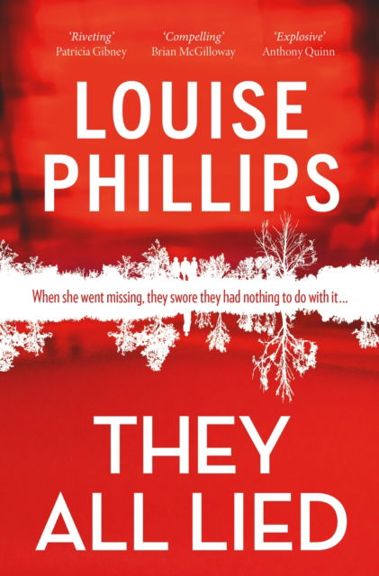 Cover for Louise Phillips · They All Lied: 'Riveting and thrilling ... I didn't come up for air until the very last page' Patricia Gibney (Taschenbuch) (2023)