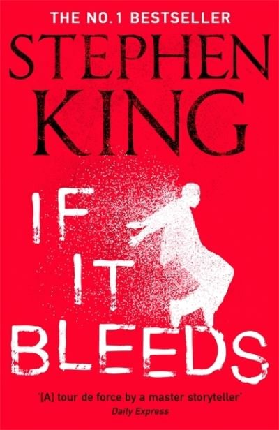Cover for Stephen King · If It Bleeds: The No. 1 bestseller featuring a stand-alone sequel to THE OUTSIDER, plus three irresistible novellas (Paperback Bog) (2021)