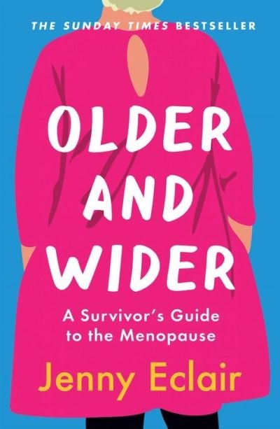 Cover for Jenny Eclair · Older and Wider: A Survivor's Guide to the Menopause (Taschenbuch) (2021)