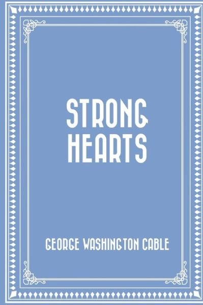Cover for George Washington Cable · Strong Hearts (Paperback Bog) (2016)