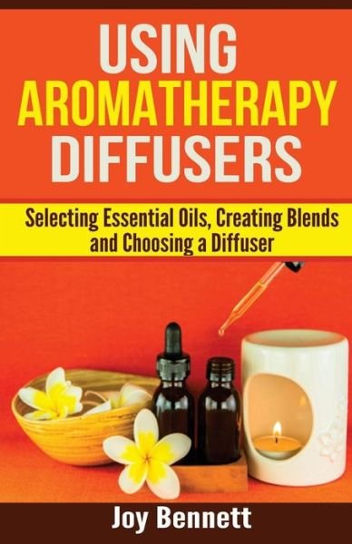 Cover for Joy Bennett · Using Aromatherapy Diffusers (Paperback Bog) (2015)