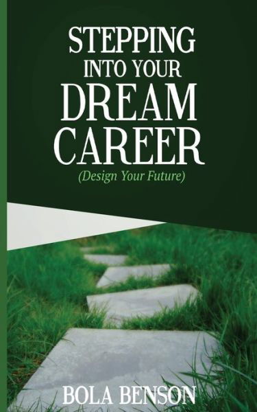 Cover for Bola Benson · Stepping Into Your Dream Career : Design Your Future (Paperback Bog) (2016)