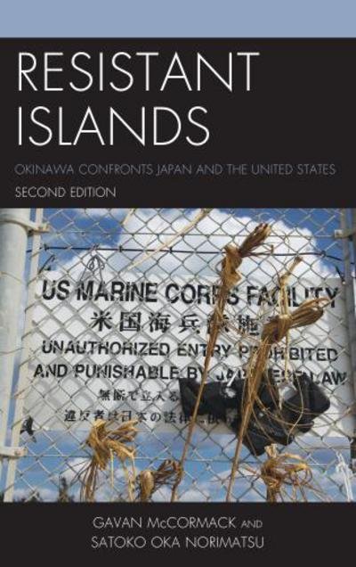 Cover for Gavan McCormack · Resistant Islands: Okinawa Confronts Japan and the United States - Asia / Pacific / Perspectives (Innbunden bok) [Second edition] (2018)