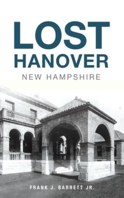 Cover for Jr Frank J Barrett · Lost Hanover, New Hampshire (Gebundenes Buch) (2021)