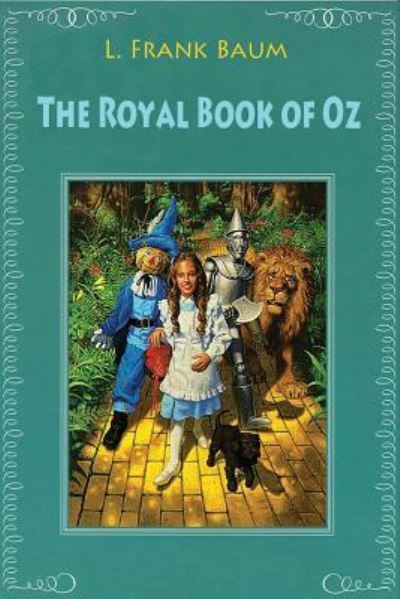 The Royal Book of Oz - L Frank Baum - Books - Createspace Independent Publishing Platf - 9781544026572 - March 2, 2017