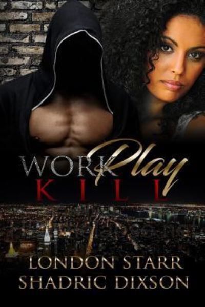 Cover for London Starr · Work, Play, Kill (Paperback Book) (2017)