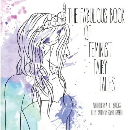 Cover for A L Brooks · The Fabulous Book of Feminist Fairy Tales (Paperback Book) (2017)