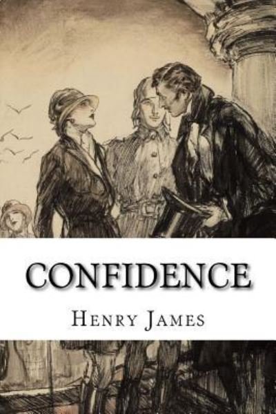 Confidence - Henry James - Books - Createspace Independent Publishing Platf - 9781546556572 - May 8, 2017