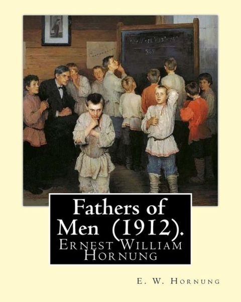 Cover for E W Hornung · Fathers of Men (1912). By (Pocketbok) (2017)