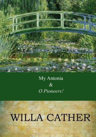 My Antonia and O Pioneers! - Willa Cather - Kirjat - Createspace Independent Publishing Platf - 9781546741572 - sunnuntai 21. toukokuuta 2017