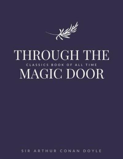 Through the Magic Door - Sir Arthur Conan Doyle - Livros - Createspace Independent Publishing Platf - 9781548242572 - 22 de junho de 2017