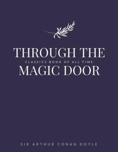 Through the Magic Door - Sir Arthur Conan Doyle - Livres - Createspace Independent Publishing Platf - 9781548242572 - 22 juin 2017