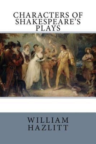 Cover for William Hazlitt · Characters of Shakespeare's Plays (Paperback Book) (2017)