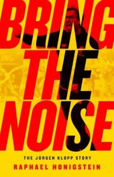 Cover for Raphael Honigstein · Bring the noise (Buch) [First trade paperback edition. edition] (2018)