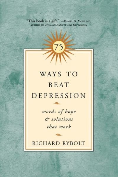 Cover for Richard Rybolt · 75 Ways to Beat Depression: Words of Hope and Solutions That Work (Paperback Book) (2005)