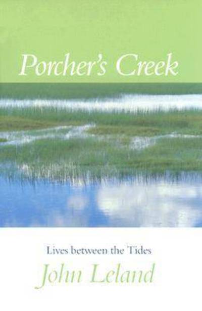 Cover for John Leland · Porcher's Creek: Lives Between the Tides (Hardcover Book) (2002)