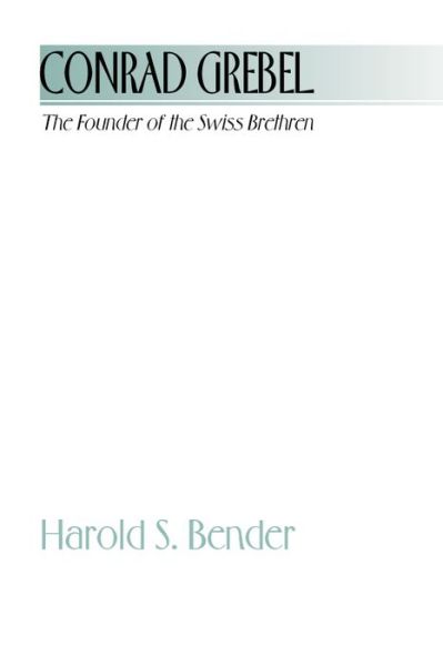 Cover for Harold S. Bender · Conrad Grebel - the Founder of the Swiss Brethren (Paperback Book) (1998)