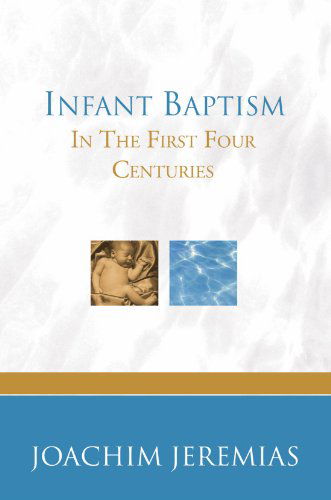 Cover for Joachim Jeremias · Infant Baptism in the First Four Centuries: (Taschenbuch) (2004)