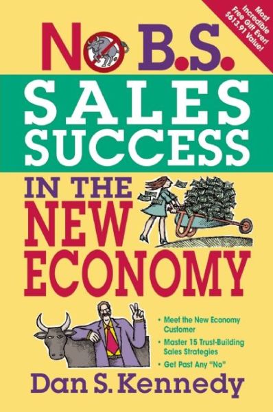 No B.S. Sales Success in the New Economy - Dan Kennedy - Książki - Entrepreneur Press - 9781599183572 - 21 stycznia 2010