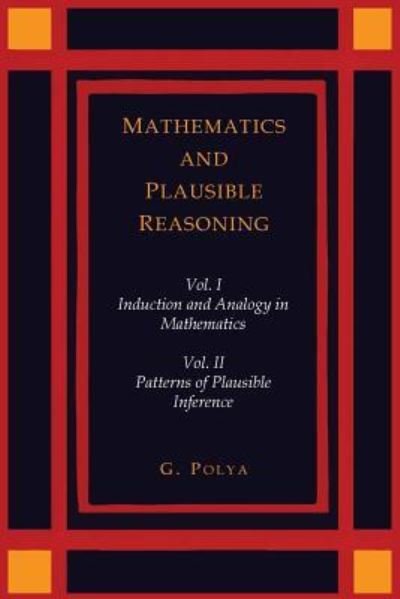 Cover for George Polya · Mathematics and Plausible Reasoning [Two Volumes in One] (Paperback Book) (2014)