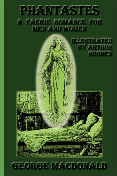 Phantastes: a Faerie Romance for men and Women - George Macdonald - Books - Greenbook Publications, LLC - 9781617430572 - September 18, 2012