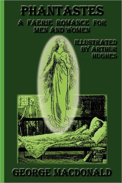 Phantastes: a Faerie Romance for men and Women - George Macdonald - Livros - Greenbook Publications, LLC - 9781617430572 - 18 de setembro de 2012
