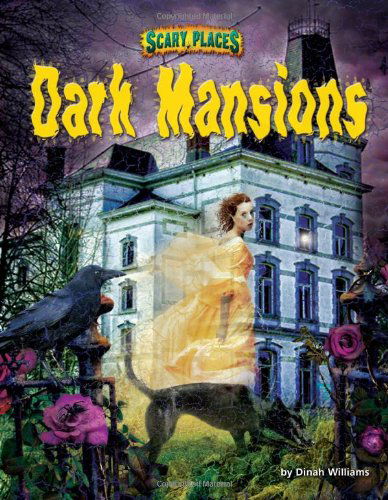Dark Mansions (Scary Places) - Dinah Williams - Books - Bearport Publishing - 9781617724572 - 2012