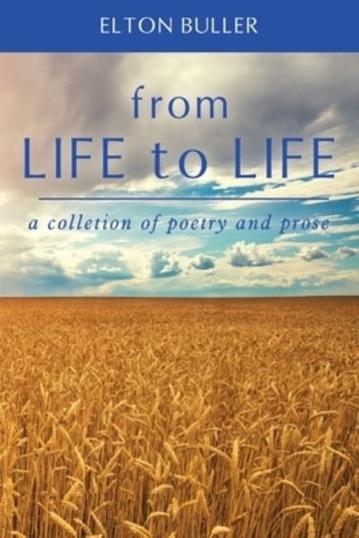 Cover for Elton Buller · From Life to Life: A Collection of Poetry and Prose (Taschenbuch) (2019)
