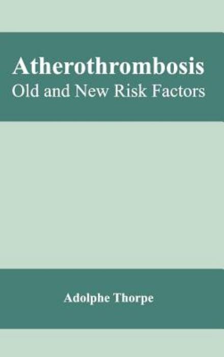 Cover for Adolphe Thorpe · Atherothrombosis: Old and New Risk Factors (Hardcover Book) (2015)