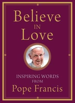 Cover for Pope Francis · Believe in Love (Paperback Bog) (2018)