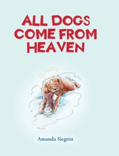 Cover for Amanda Siegrist · All Dogs come from HEAVEN (Hardcover Book) (2021)