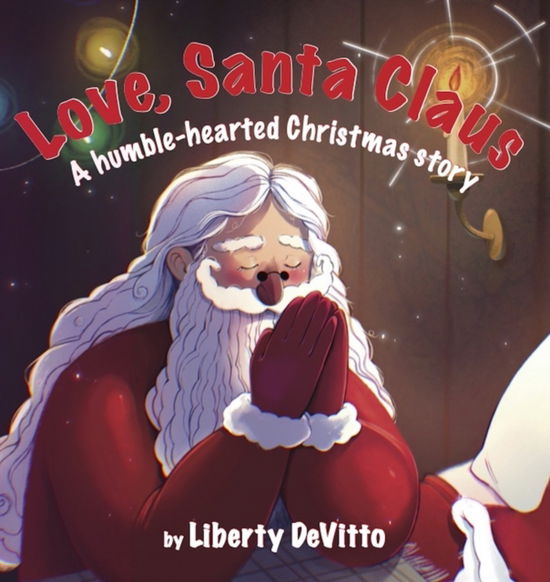 Cover for Liberty DeVitto · Love, Santa Claus: A humble-hearted Christmas story (Hardcover Book) [New edition] (2022)